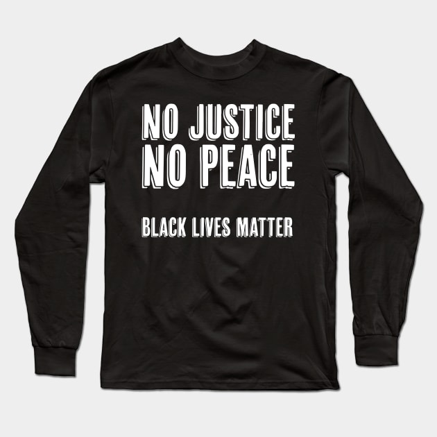 No Justice No Peace, Black Lives Matter Long Sleeve T-Shirt by UrbanLifeApparel